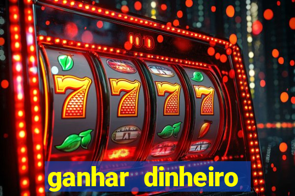 ganhar dinheiro jogando na internet